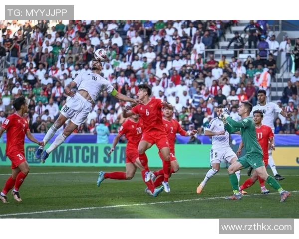 伊拉克与越南足球赛比分揭晓究竟是几比几的精彩对决分析 伊拉克与越南足球赛比分揭晓究竟是几比几的精彩对决分析